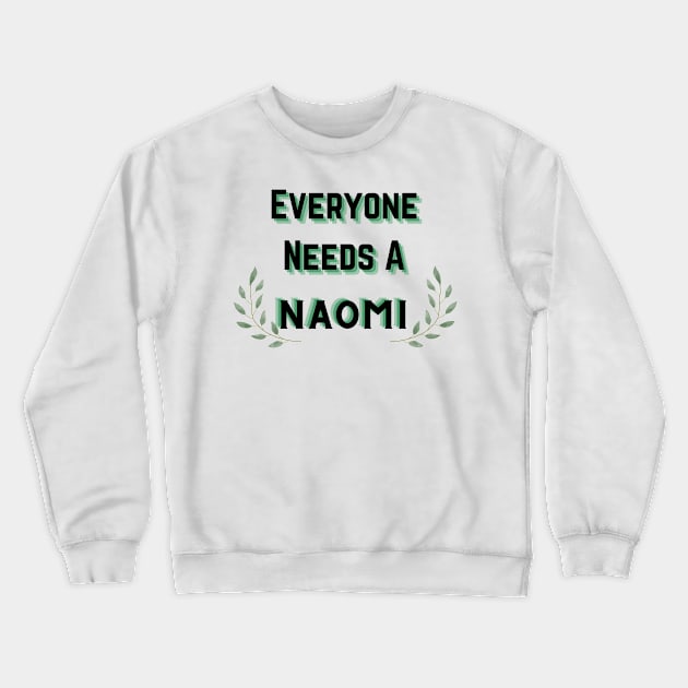 Naomi Name Design Everyone Needs A Naomi Crewneck Sweatshirt by Alihassan-Art